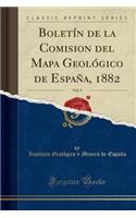 Boletï¿½n de la Comision del Mapa Geolï¿½gico de Espaï¿½a, 1882, Vol. 9 (Classic Reprint)
