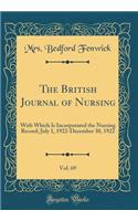 The British Journal of Nursing, Vol. 69: With Which Is Incorporated the Nursing Record; July 1, 1922-December 30, 1922 (Classic Reprint)