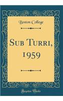 Sub Turri, 1959 (Classic Reprint)