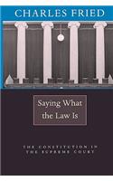 Saying What the Law Is: The Constitution in the Supreme Court