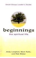 Beginnings: The Spiritual Life Small Group Leader's Guide