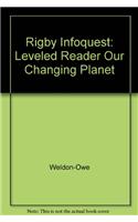 Our Changing Planet: Leveled Reader(Rigby Infoquest)