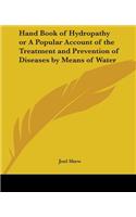 Handbook of Hydropathy or a Popular Account of the Treatment and Prevention of Diseases by Means of Water: (English)