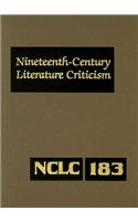 Nineteenth-Century Literature Criticism: Excerpts from Criticism of the Works of Nineteenth-Century Novelists, Poets, Playwrights, Short-Story Writers, & Other Creative Writers