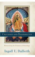 Crucified and Resurrected – Restructuring the Grammar of Christology