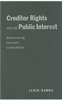 Creditor Rights and the Public Interest: Restructuring Insolvent Corporations