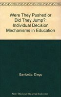 Were They Pushed or Did They Jump?: Individual Decision Mechanisms in Education