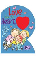 Love from My Heart: To a Snuggly Cuddly Little Boy [With 