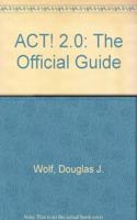 ACT! 2.0: The Official Guide