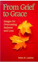 From Grief to Grace: Images for Overcoming Sadness and Loss