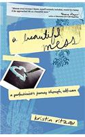 A Beautiful Mess: A Perfectionist's Journey Through Self-Care