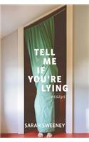 Tell Me If You're Lying: Essays