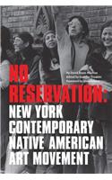 No Reservation: New York Contemporary Native American Art Movement