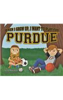 When I Grow Up, I Want to Play for Purdue