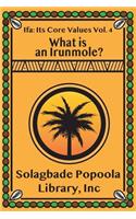 Ifa: Its Core Values Vol. 4: What Is an Irunmole?