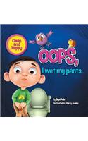 Oops! I Wet My Pants: children bedtime story picture book