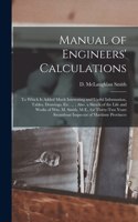 Manual of Engineers' Calculations [microform]: to Which is Added Much Interesting and Useful Information, Tables, Drawings, Etc. ...; Also, a Sketch of the Life and Works of Wm. M. Smith, M.E., f