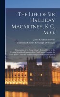 Life of Sir Halliday Macartney, K. C. M. G.