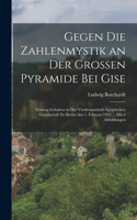 Gegen die zahlenmystik an der grossen pyramide bei Gise; vortrag gehalten in der Vorderasiatisch-ägyptischen gesellschaft zu Berlin am 1. Februar 1922 ... Mit 6 abbildungen