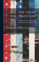 Great Tradition; a Book of Selections From English and American Prose and Poetry, Illustrating the National Ideals of Freedom, Faith, and Conduct