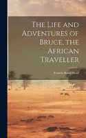 Life and Adventures of Bruce, the African Traveller