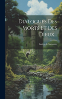 Dialogues Des Morts Et Des Dieux...