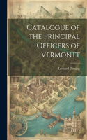 Catalogue of the Principal Officers of Vermontt