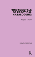 Fundamentals of Practical Cataloguing: (Library Manuals)