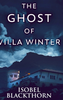 The Ghost of Villa Winter: Large Print Hardcover Edition