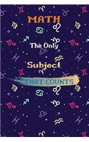 Math The Only Subject That Counts: Math Teacher Journal, Math Teacher Appreciation Gift, Teacher Thank you/ End of Year Gifts. (6x 9, 102 Pages)