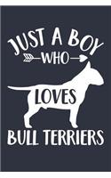 Just A Boy Who Loves Bull Terriers Notebook - Gift for Bull Terrier Lovers and Dog Owners - Bull Terrier Journal