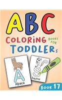 ABC Coloring Books for Toddlers Book17: A to Z coloring sheets, JUMBO Alphabet coloring pages for Preschoolers, ABC Coloring Sheets for kids ages 2-4, Toddlers, and Kindergarten(17 A to Z Coloring Pages)