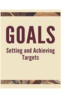 Goals Setting and Achieving Targets: The High Performance Planner for Achieving Your Most Important Goals