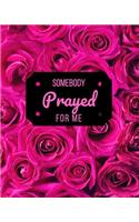 Somebody Prayed for Me: Prayer Bible Study Journal