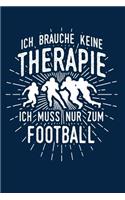 Therapie? Lieber Football: Notizbuch / Notizheft für American Football Footballer-in A5 (6x9in) liniert mit Linien
