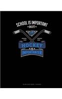 School Is Important But Hockey Is Importanter: Blank Sheet Music - 12 Staves