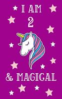 I Am 2 And Magical: Unicorn 2nd Birthday Journal Present / Gift for Kids Pink Theme (6 x 9 - 110 Blank Lined Pages)
