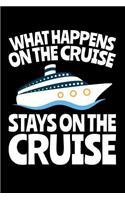 What Happens on the Cruise Stays on the Cruise: A Small Lined Notebook for Cruise Ship Vacationers