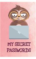 My Secret Passwords: Funny Sloth Gag Journal Notebooks That Are Great For Birthday, Anniversary, Christmas, Graduation Gifts for Girls, Women, Men and Boys