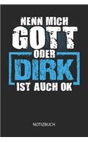 Nenn mich Gott oder - Dirk - ist auch OK - Notizbuch