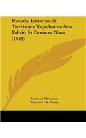 Pseudo-Isidorus Et Turrianus Vapulantes Seu Editio Et Censura Nova (1628)