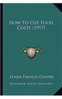How To Cut Food Costs (1917)