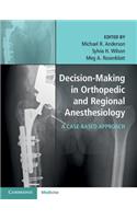 Decision-Making in Orthopedic and Regional Anesthesiology