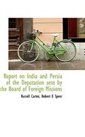 Report on India and Persia of the Deputation Sent by the Board of Foreign Missions