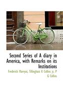 Second Series of a Diary in America, with Remarks on Its Institutions