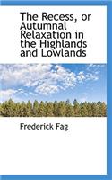 The Recess, or Autumnal Relaxation in the Highlands and Lowlands: (English)