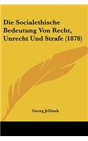 Socialethische Bedeutung Von Recht, Unrecht Und Strafe (1878)