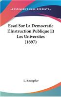 Essai Sur La Democratie L'Instruction Publique Et Les Universites (1897)