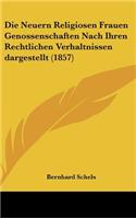 Die Neuern Religiosen Frauen Genossenschaften Nach Ihren Rechtlichen Verhaltnissen Dargestellt (1857)