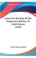 Letter, On The State Of The Temperance Reform, To Caleb Stetson (1836): (English)